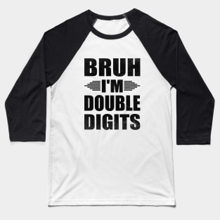 Bruh I'm Double Digits Funny 10th Boy Baseball T-Shirt